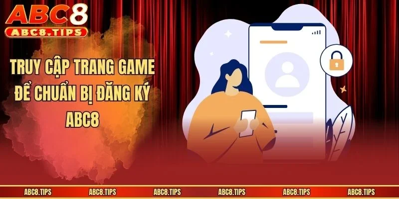 Truy cập trang game để chuẩn bị đăng ký ABC8